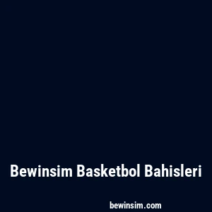 Bewinsim Basketbol Bahisleri