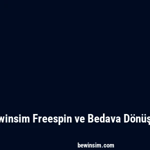 Bewinsim Freespin ve Bedava Dönüşler