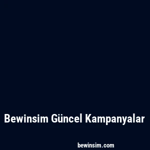 Bewinsim Güncel Kampanyalar
