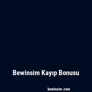 Bewinsim Kayıp Bonusu