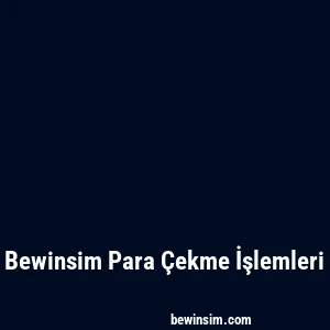 Bewinsim Para Çekme İşlemleri