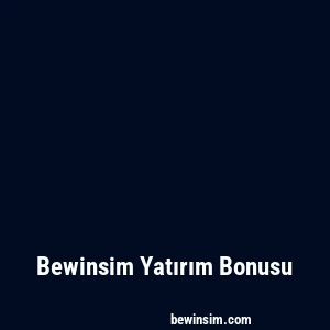 Bewinsim Yatırım Bonusu