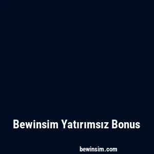 Bewinsim Yatırımsız Bonus